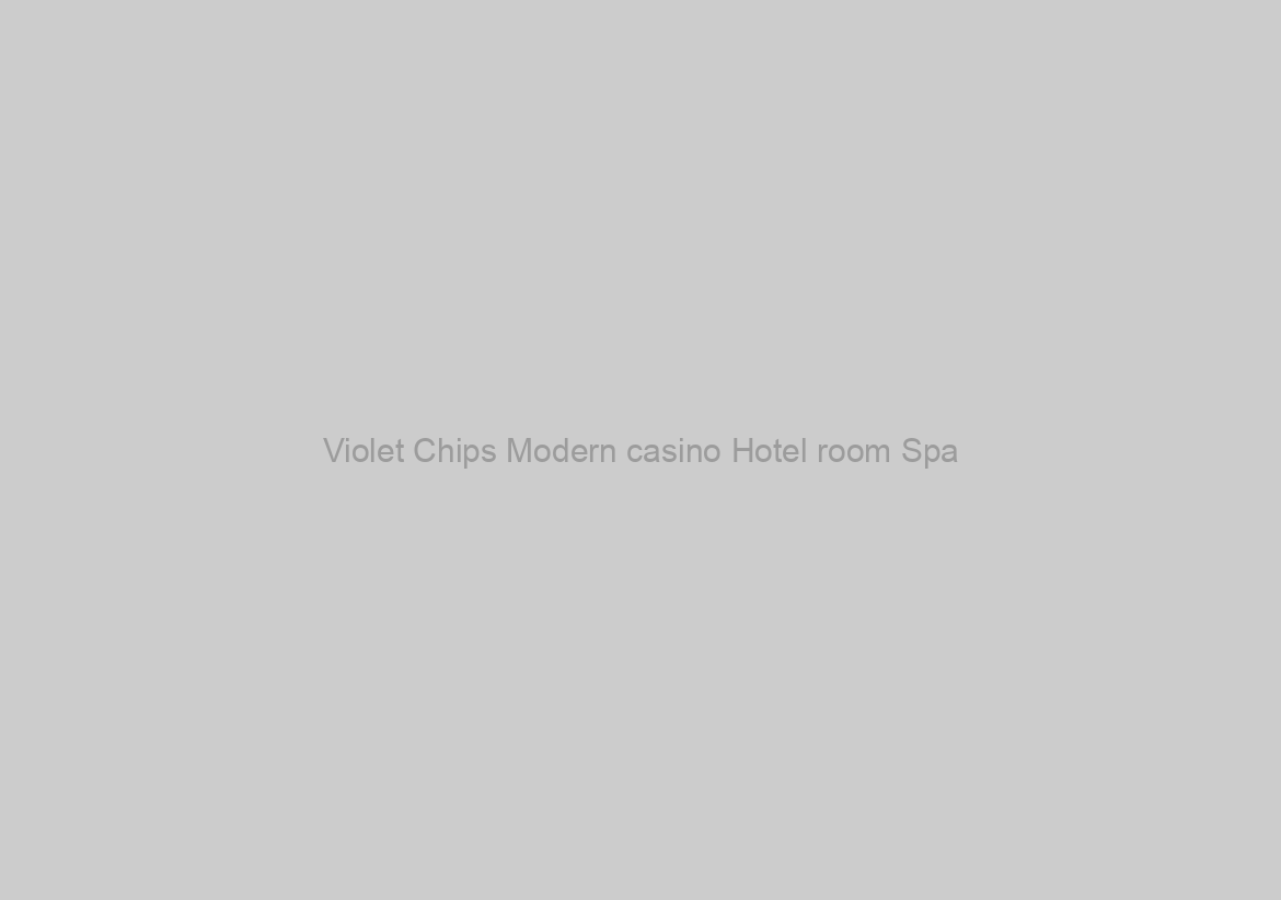 Violet Chips Modern casino Hotel room Spa